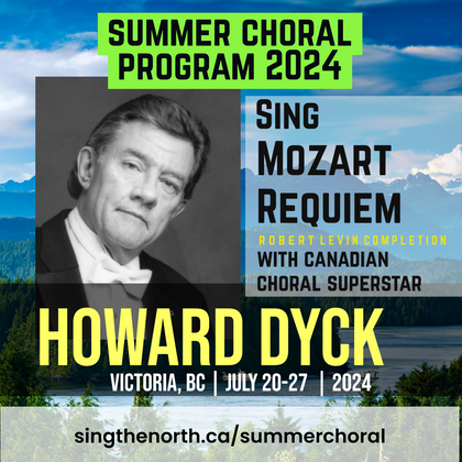 Summer Choral Program 2024 Sing Mozart Requiem with Howard Dyck