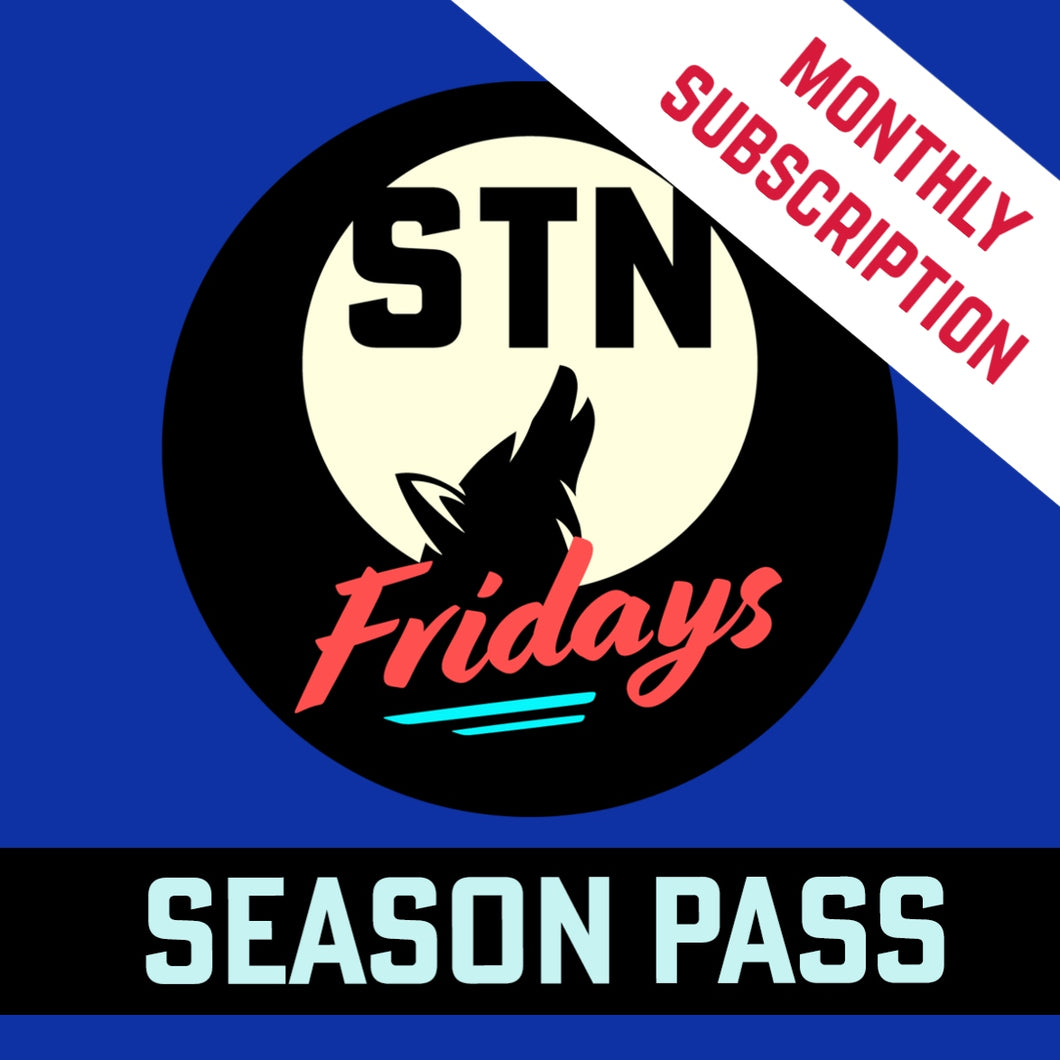STN Fridays Season Pass - Monthly Subscription